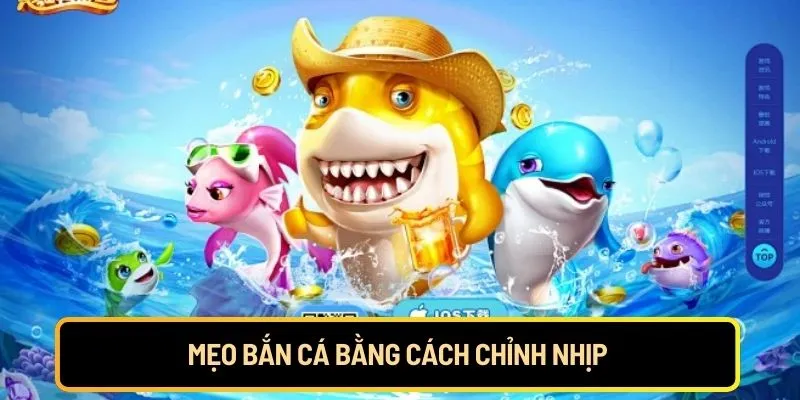Mẹo bắn cá bằng cách chỉnh nhịp