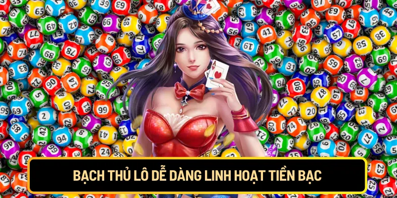 Bạch thủ lô dễ dàng linh hoạt tiền bạc